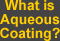 What is Aqueous Coating?